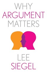 Why Argument Matters - Lee Siegel - 9780300271072