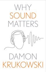 Why Sound Matters - Damon Krukowski - 9780300272246