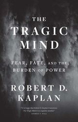 The Tragic Mind - Robert D. Kaplan - 9780300276770