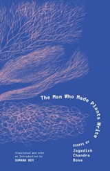 The Man Who Made Plants Write - Jagadish Chandra Bose - 9780300278408