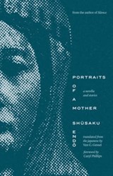 Portraits of a Mother - Shusaku Endo - 9780300279436