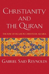 Christianity and the Qur'an - Gabriel Said Reynolds - 9780300281750
