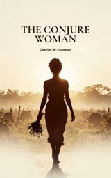 The Conjure Woman - Charles W. Chesnutt - 9780302595121