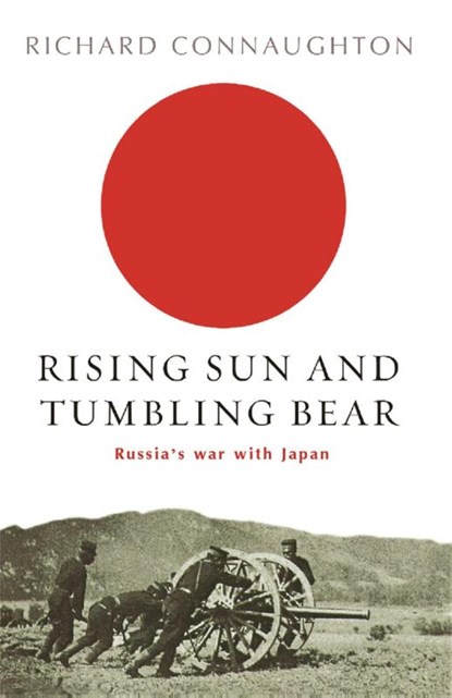 Rising Sun And Tumbling Bear, Richard Connaughton - Paperback - 9780304366576