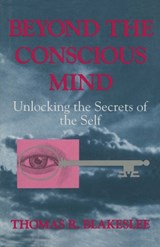 Beyond the Conscious Mind - Thomas R. Blakeslee - 9780306452628