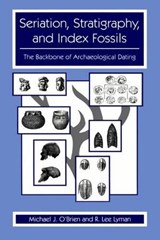 Seriation, Stratigraphy, and Index Fossils - Michael J. O'Brien ; R. Lee Lyman - 9780306461521