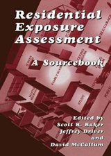 Residential Exposure Assessment - Jeffrey Driver ; Scott R. Baker ; David McCallum - 9780306465178
