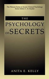 The Psychology of Secrets - Anita E. Kelly - 9780306466571