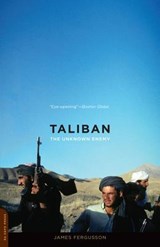 Taliban: The Unknown Enemy - James Fergusson - 9780306820779