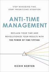 Anti-Time Management - Richie Norton - 9780306827068