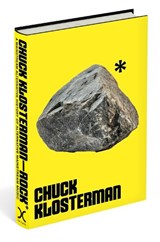 Rock*: A Mainstream Alternative History of Alternative Mainstream Music - Chuck Klosterman - 9780306837999