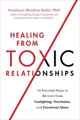 Healing from Toxic Relationships - Stephanie M Sarkis - 9780306847257