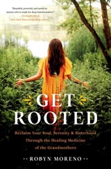 Get Rooted - Robyn Moreno - 9780306926273