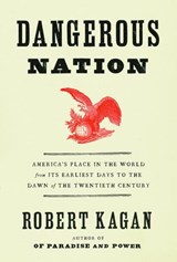 Dangerous Nation - Robert Kagan - 9780307265999