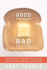 Good Calories, Bad Calories - Gary Taubes - 9780307267948