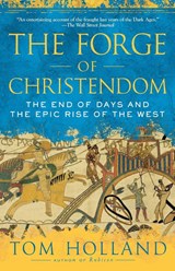 Holland, T: Forge of Christendom - Tom Holland - 9780307278708