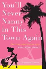 You'll Never Nanny in This Town Again - Suzanne Hansen - 9780307337597