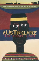 The Bigger Light - Austin Clarke - 9780307364265