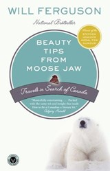 Beauty Tips from Moose Jaw - Will Ferguson - 9780307369086