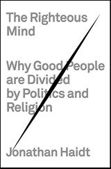 Righteous Mind - Jonathan Haidt - 9780307377906
