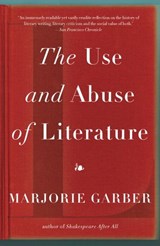 The Use and Abuse of Literature - Marjorie Garber - 9780307379627