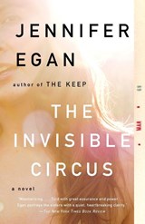 The Invisible Circus - Jennifer Egan - 9780307387523