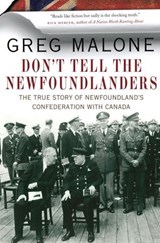 Don't Tell the Newfoundlanders - Greg Malone - 9780307401359
