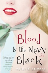 Blood Is the New Black - Valerie Stivers - 9780307405586