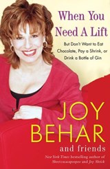 When You Need a Lift - Joy Behar - 9780307407276