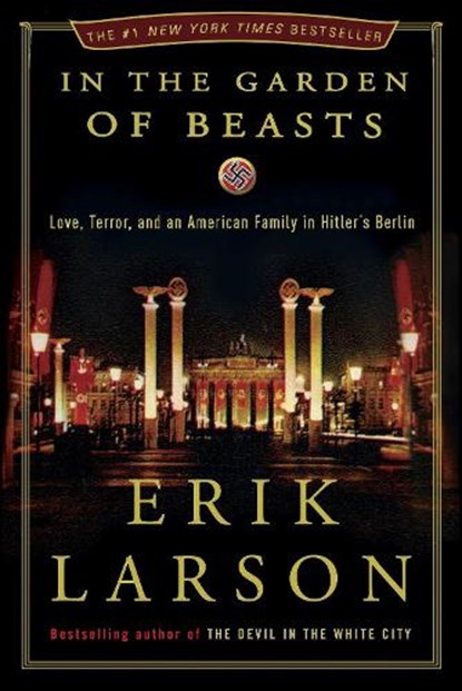 IN THE GARDEN OF BEASTS, Erik Larson - Gebonden - 9780307408846