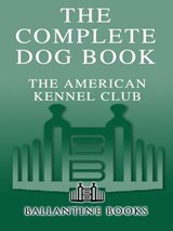 The Complete Dog Book - American Kennel Club - 9780307416995