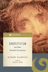 The Beliefnet Guide to Gnosticism and Other Vanished Christianities - Richard Valantasis - 9780307423887