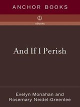 And If I Perish - Evelyn Monahan ; Rosemary Neidel-Greenlee - 9780307424785