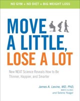 Move a Little, Lose a Lot - Selene Yeager ; James Levine MD - 9780307452160
