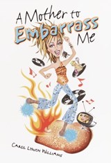 A Mother to Embarrass Me - Carol Lynch Williams - 9780307488428