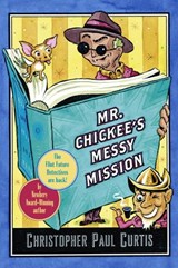 Mr. Chickee's Messy Mission - Christopher Paul Curtis - 9780307488466