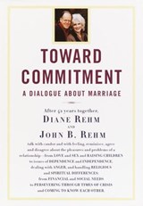 Toward Commitment - Diane Rehm ; John Rehm - 9780307492074