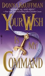 Your Wish Is My Command - Donna Kauffman - 9780307493668