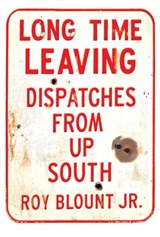 Long Time Leaving - Roy Blount Jr. - 9780307496607