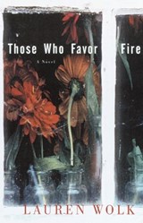 Those Who Favor Fire - Lauren Wolk - 9780307560629