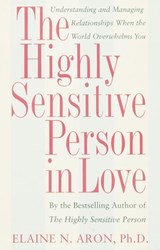 The Highly Sensitive Person in Love - Elaine N. Aron Ph.D. - 9780307567680
