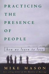 Practicing the Presence of People - Mike Mason - 9780307569066