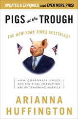 Pigs at the Trough - Arianna Huffington - 9780307590497