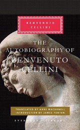 The Autobiography of Benvenuto Cellini: Introduction by James Fenton - CELLINI,  Benvenuto ; Fenton, James - 9780307592743