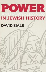 Power & Powerlessness in Jewish History - David Biale - 9780307772534