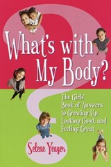What's with My Body? - Selene Yeager - 9780307784490