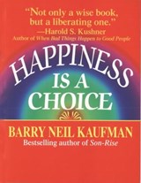 Happiness Is a Choice - Barry Neil Kaufman - 9780307788283