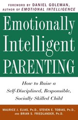 Emotionally Intelligent Parenting - Maurice J. Elias Ph.D. ; Steven E. Tobias Psy.D. ; Brian S. Friedlander Ph.D. - 9780307788955