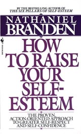 How to Raise Your Self-Esteem - Nathaniel Branden - 9780307790422