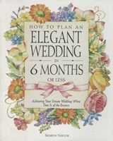 How to Plan an Elegant Wedding in 6 Months or Less - Sharon Naylor Toris - 9780307809131